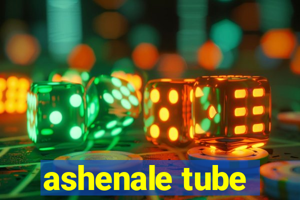 ashenale tube